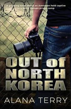 Paperback Out of North Korea: A gripping novel about an American held captive in a North Korean prison camp Book