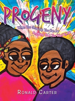 Progeny: When You Grow Up You Can be Anything That You Want To Be
