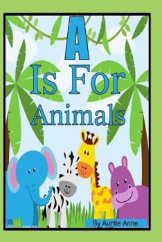 Paperback A Is For Animals: A Fun Alphabet and Animals Learning Book For Children 3 to 5 Years of Age Book