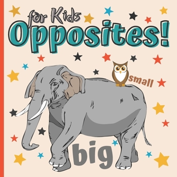 Paperback Opposites Book for Kids: My First Words for Preschool Montessori Antonyms for Children Book