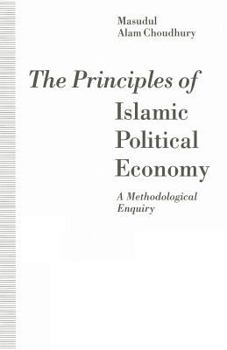 Paperback The Principles of Islamic Political Economy: A Methodological Enquiry Book