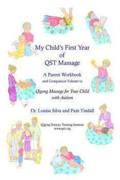 Paperback My Child's First Year of Qigong Massage: A Parent Workbook and Companion Volume to Qigong Massage for Your Child with Autism Book