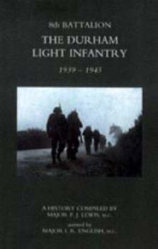 Paperback 8th Battalion the Durham Light Infantry 1939-1945 Book