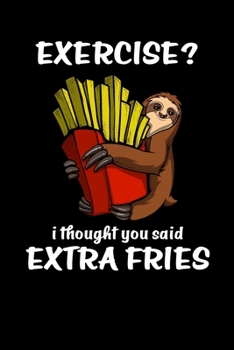 Paperback Exercise? I Thought You Said Extra Fries: Funny Sloth Notebook Book