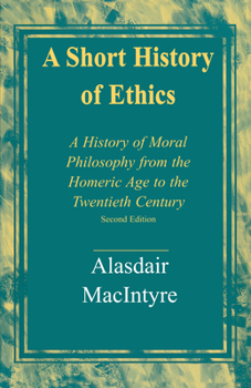 Hardcover A Short History of Ethics: A History of Moral Philosophy from the Homeric Age to the Twentieth Century, Second Edition Book
