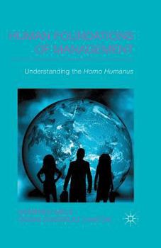 Paperback Human Foundations of Management: Understanding the Homo Humanus Book