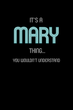 Paperback It's A Mary Thing, You Wouldn't Understand: Personalized Notebook Journal With Name Blank Lined Customized Diary Logbook Gifts Book