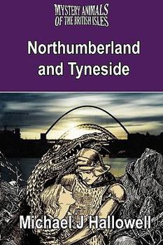 Paperback The Mystery Animals of the British Isles: Northumberland and Tyneside Book