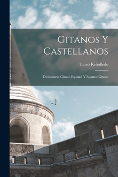 Paperback Gitanos Y Castellanos; Diccionario Gitano-Espanol Y Espanol-Gitano [Spanish] Book
