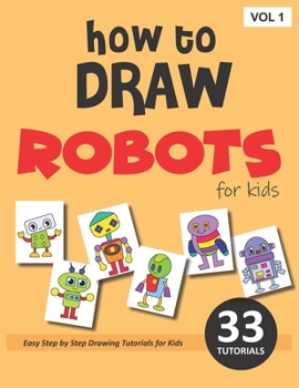 How to Draw Robots for Kids - Volume 1