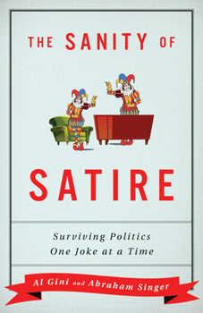 Hardcover The Sanity of Satire: Surviving Politics One Joke at a Time Book