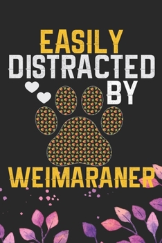 Easily Distracted by Weimaraner: Cool Weimaraner Dog Journal Notebook - Weimaraner Puppy Lover Gifts – Funny Weimaraner Dog Notebook - Weimaraner ... Dad & Mom Gifts. 6 x 9 in 120 pages