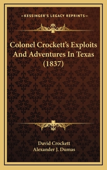 Hardcover Colonel Crockett's Exploits And Adventures In Texas (1837) Book