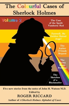 Paperback The Colourful Cases of Sherlock Holmes (Volume 2): Five new stories from the notes of John H. Watson Book