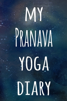 My Pranava Yoga Diary: The perfect gift for the yoga fan in your life - 119 page lined journal!