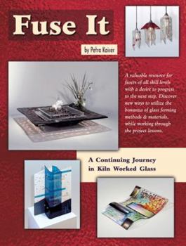 Paperback Fuse It: A Continuing Journey in Kiln Worked Glass Book