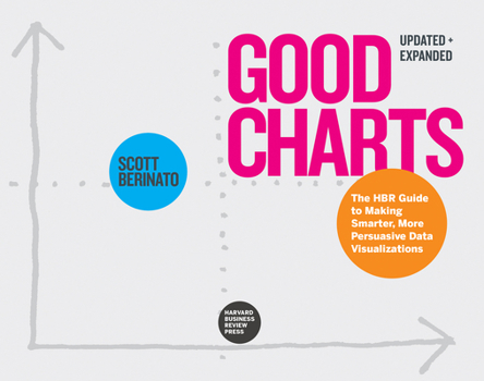 Paperback Good Charts, Updated and Expanded: The HBR Guide to Making Smarter, More Persuasive Data Visualizations Book