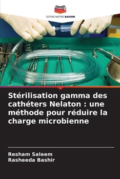 Paperback Stérilisation gamma des cathéters Nelaton: une méthode pour réduire la charge microbienne [French] Book