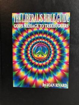 Paperback THE LIBERAL'S BIBLE GUIDE: God's Message to Treehuggers Book