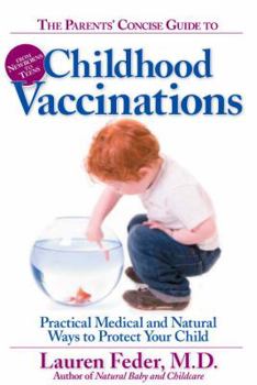 Paperback The Parents' Concise Guide to Childhood Vaccinations: Practical Medical and Natural Ways to Protect Your Child Book