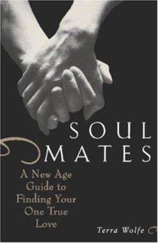 Paperback Soul Mates: A New Age Guide to Finding Your One True Love Book