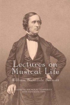 Hardcover Lectures on Musical Life: William Sterndale Bennett Book