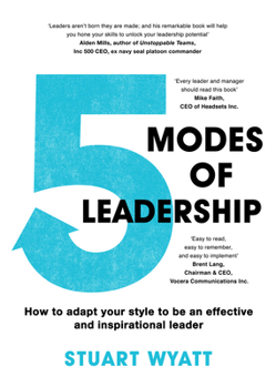 Paperback 5 Modes of Leadership: How to Adapt Your Style to Be an Effective and Inspirational Leader Book