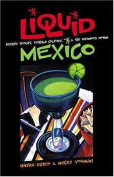 Paperback Liquid Mexico: Festive Spirits, Tequila Culture, and the Infamous Worm Book