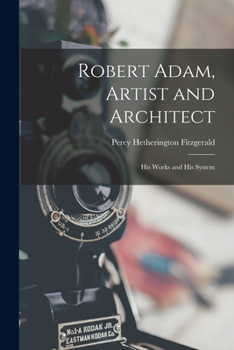 Paperback Robert Adam, Artist and Architect: His Works and His System Book