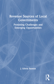 Hardcover Revenue Sources of Local Governments: Persisting Challenges and Emerging Opportunities Book