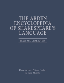 Hardcover The Arden Encyclopedia of Shakespeare's Language: Plays and Characters Book