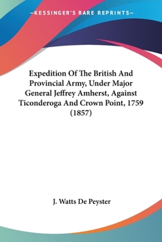 Expedition Of The British And Provincial Army, Under Major General Jeffrey Amherst, Against Ticonderoga And Crown Point, 1759