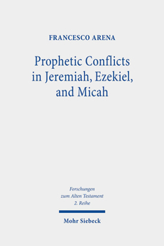 Paperback Prophetic Conflicts in Jeremiah, Ezekiel, and Micah: How Post-Exilic Ideologies Created the False (and the True) Prophets Book