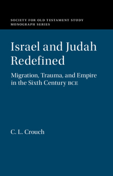 Hardcover Israel and Judah Redefined: Migration, Trauma, and Empire in the Sixth Century Bce Book