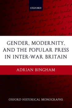 Hardcover Gender, Modernity, and the Popular Press in Inter-War Britain Book