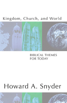 Paperback Kingdom, Church, and World: Biblical Themes for Today Book