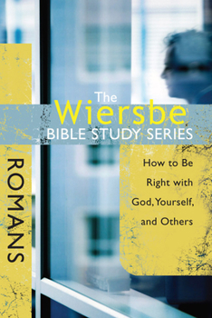 Paperback The Wiersbe Bible Study Series: Romans: How to Be Right with God, Yourself, and Others Book