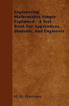 Paperback Engineering Mathematics Simply Explained - A Text-Book For Apprentices, Students, And Engineers Book