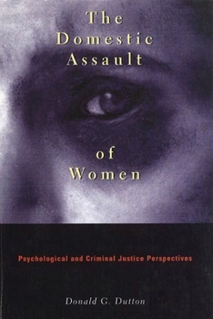 Paperback The Domestic Assault of Women: Psychological and Criminal Justice Perspectives Book
