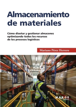 Paperback Almacenamiento de materiales: Cómo diseñar y gestionar almacenes optimizando todos los recursos de los procesos logísticos [Spanish] Book