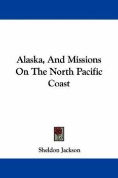 Paperback Alaska, And Missions On The North Pacific Coast Book