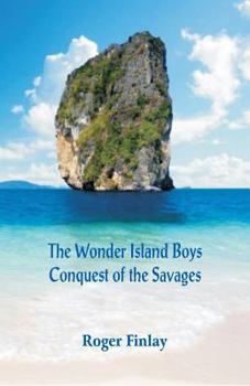 Paperback The Wonder Island Boys: Conquest of the Savages Book