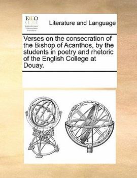 Paperback Verses on the Consecration of the Bishop of Acanthos, by the Students in Poetry and Rhetoric of the English College at Douay. Book