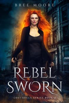 Paperback Rebel Sworn: Action-packed Astral Urban Fantasy (Lost Souls Series) Book