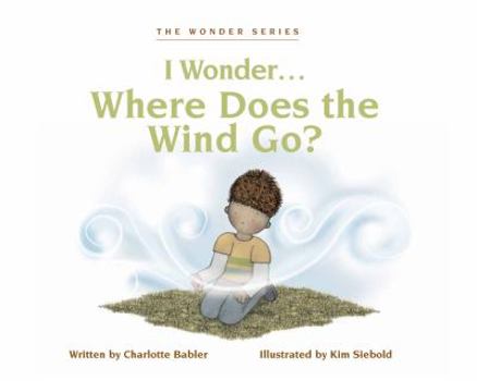 Hardcover I Wonder...Where Does the Wind Go? Book