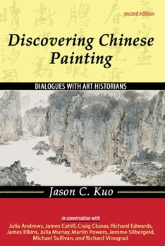 Paperback Discovering Chinese Painting: Dialogues with Art Historians Book
