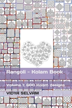 Rangoli - Kolam Book: Volume 1: 600 Kolam designs
