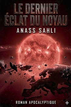 Le Dernier Éclat du Noyau (French Edition)