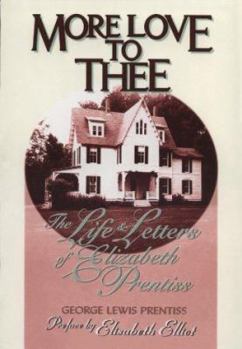 Paperback More Love to Thee: Life and Letters of Elizabeth Prentiss Book