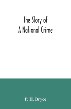 The story of a national crime: being an appeal for justice to the Indians of Canada ; the wards of the nation, our allies in the Revolutionary War, our brothers-in-arms in the Great War